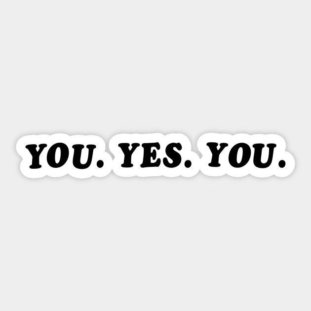 YOU. YES. YOU. Sticker by 4everYA